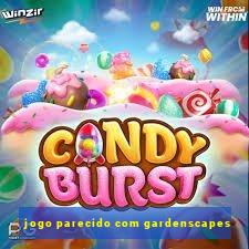 jogo parecido com gardenscapes